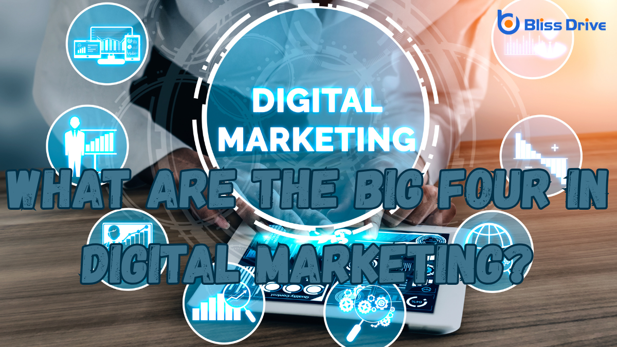 What Are the Big Four in Digital Marketing?